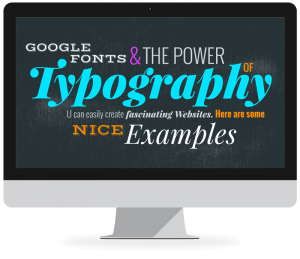 Google Fonts & the power of Typography